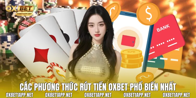 Các phương thức Rút tiền Oxbet phổ biến nhất