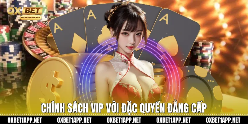 Chính sách VIP với đặc quyền đẳng cấp