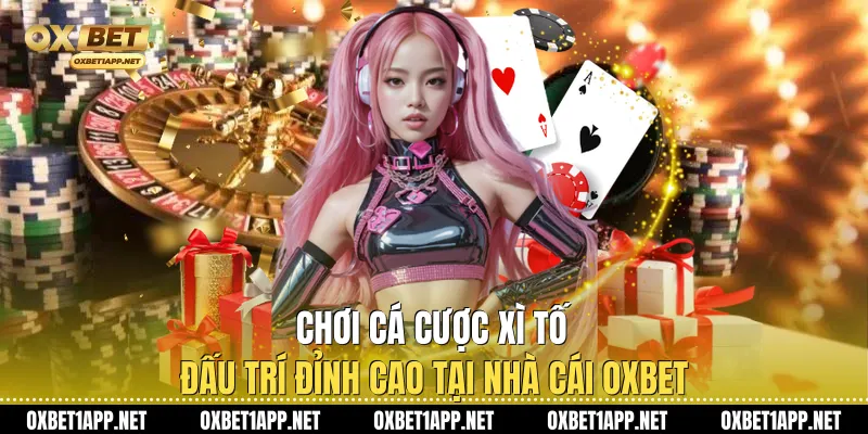 Chơi Cá Cược Xì Tố