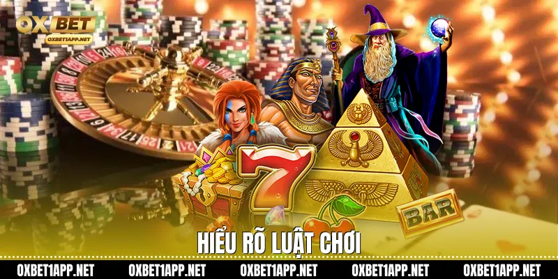 Hiểu rõ luật chơi