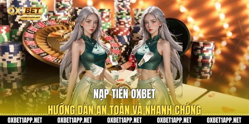 Nạp Tiền Oxbet