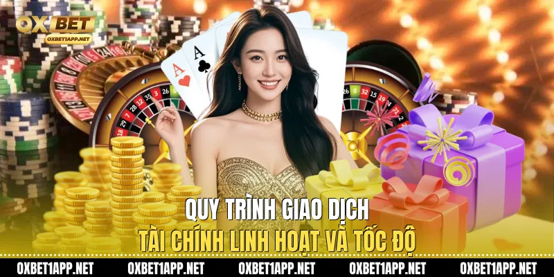 Quy trình giao dịch tài chính linh hoạt và tốc độ