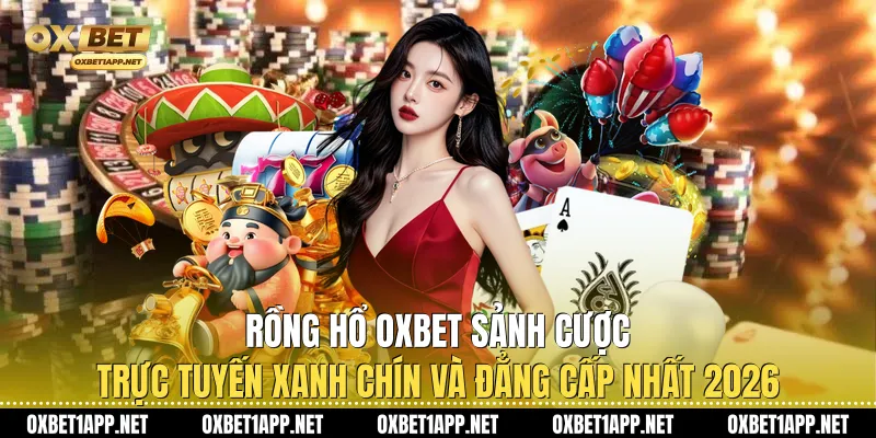 Rồng Hổ Oxbet