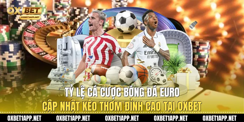 Tỷ Lệ Cá Cược Bóng Đá Euro